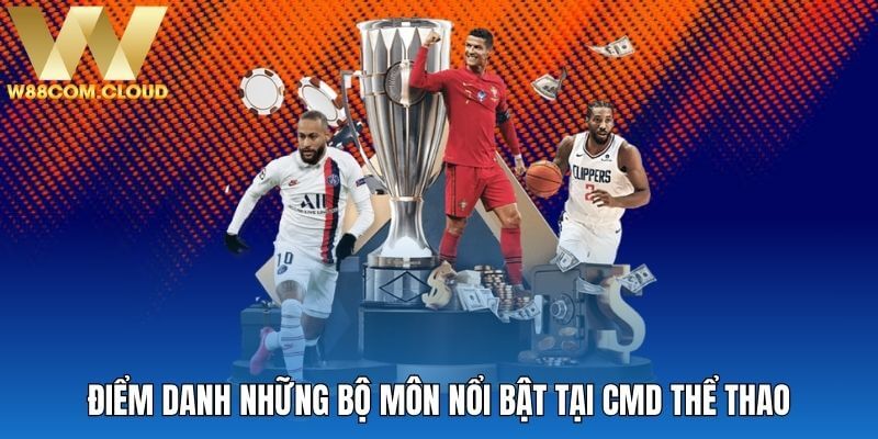 Top bộ môn nổi tiếng tại sảnh CMD Thể Thao