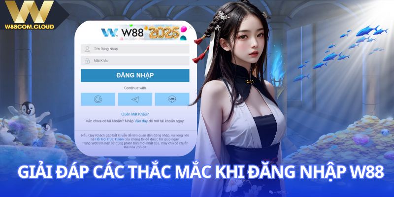 Giải đáp các thắc mắc khi đăng nhập W88