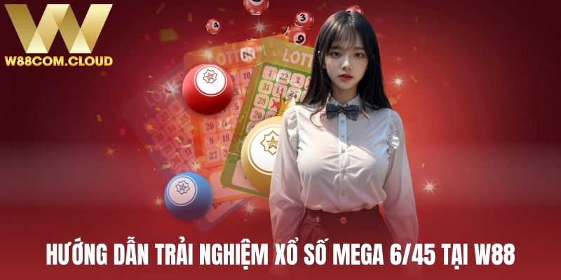 Cách tham gia Mega 6/45 tại nhà cái W88