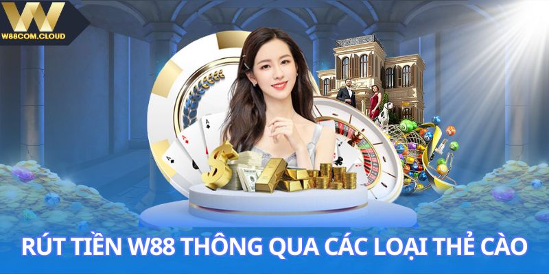 Hình thức rút tiền W88 phổ biến hiện nay