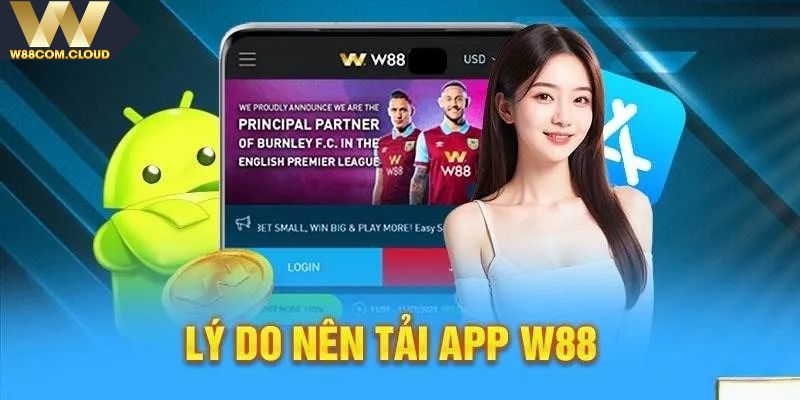 Lý do nên lựa chọn tải app W88