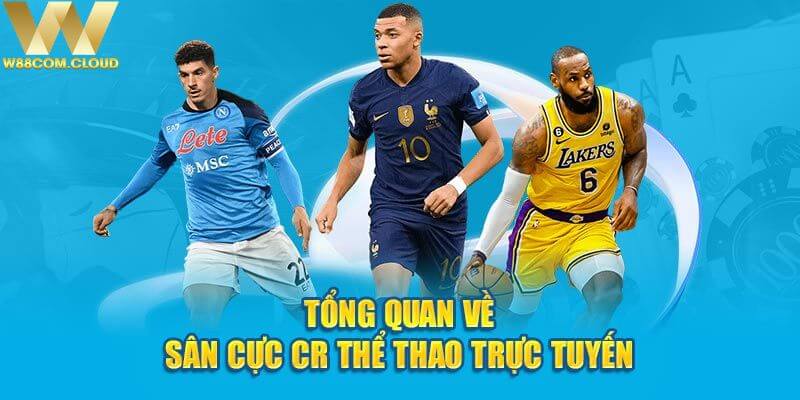 Tổng quan sảnh CR thể thao tại W88